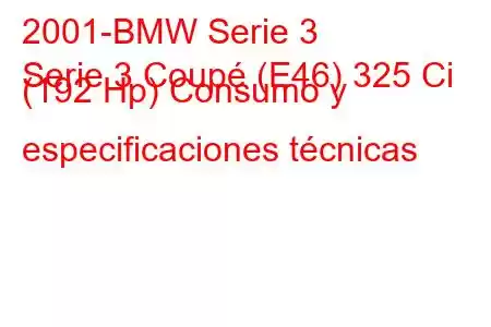 2001-BMW Serie 3
Serie 3 Coupé (E46) 325 Ci (192 Hp) Consumo y especificaciones técnicas