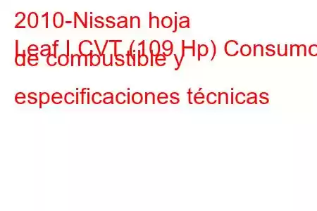 2010-Nissan hoja
Leaf I CVT (109 Hp) Consumo de combustible y especificaciones técnicas