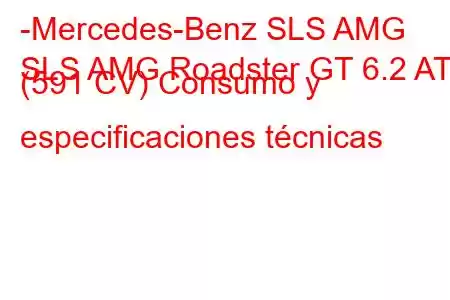 -Mercedes-Benz SLS AMG
SLS AMG Roadster GT 6.2 AT (591 CV) Consumo y especificaciones técnicas