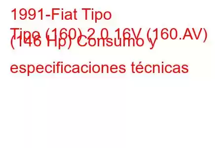 1991-Fiat Tipo
Tipo (160) 2.0 16V (160.AV) (146 Hp) Consumo y especificaciones técnicas