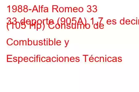 1988-Alfa Romeo 33
33 deporte (905A) 1,7 es decir. (105 Hp) Consumo de Combustible y Especificaciones Técnicas