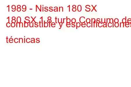 1989 - Nissan 180 SX
180 SX 1.8 turbo Consumo de combustible y especificaciones técnicas