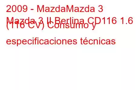 2009 - MazdaMazda 3
Mazda 3 II Berlina CD116 1.6 (116 CV) Consumo y especificaciones técnicas