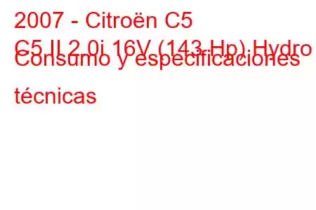 2007 - Citroën C5
C5 II 2.0i 16V (143 Hp) Hydro Consumo y especificaciones técnicas