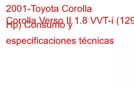 2001-Toyota Corolla
Corolla Verso II 1.8 VVT-i (129 Hp) Consumo y especificaciones técnicas