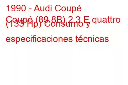 1990 - Audi Coupé
Coupé (89.8B) 2.3 E quattro (133 Hp) Consumo y especificaciones técnicas