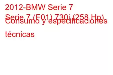 2012-BMW Serie 7
Serie 7 (F01) 730i (258 Hp) Consumo y especificaciones técnicas