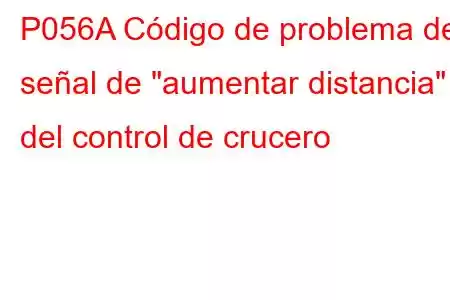 P056A Código de problema de señal de 