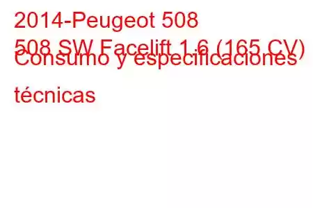 2014-Peugeot 508
508 SW Facelift 1.6 (165 CV) Consumo y especificaciones técnicas