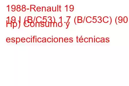 1988-Renault 19
19 I (B/C53) 1.7 (B/C53C) (90 Hp) Consumo y especificaciones técnicas