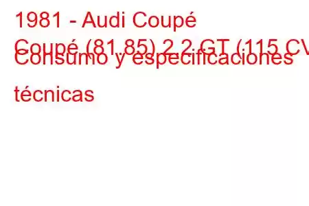 1981 - Audi Coupé
Coupé (81.85) 2.2 GT (115 CV) Consumo y especificaciones técnicas