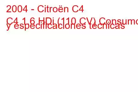 2004 - Citroën C4
C4 1.6 HDi (110 CV) Consumo y especificaciones técnicas