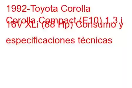 1992-Toyota Corolla
Corolla Compact (E10) 1.3 i 16V XLi (88 Hp) Consumo y especificaciones técnicas