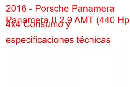 2016 - Porsche Panamera
Panamera II 2.9 AMT (440 Hp) 4x4 Consumo y especificaciones técnicas