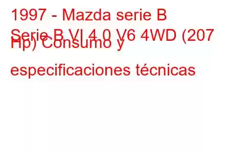 1997 - Mazda serie B
Serie B VI 4.0 V6 4WD (207 Hp) Consumo y especificaciones técnicas