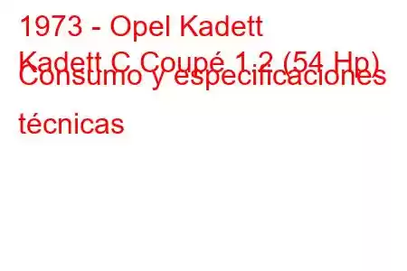 1973 - Opel Kadett
Kadett C Coupé 1.2 (54 Hp) Consumo y especificaciones técnicas