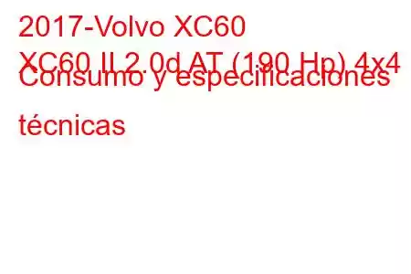 2017-Volvo XC60
XC60 II 2.0d AT (190 Hp) 4x4 Consumo y especificaciones técnicas