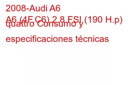 2008-Audi A6
A6 (4F,C6) 2.8 FSI (190 H.p) quattro Consumo y especificaciones técnicas