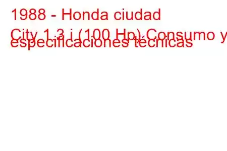 1988 - Honda ciudad
City 1.3 i (100 Hp) Consumo y especificaciones técnicas