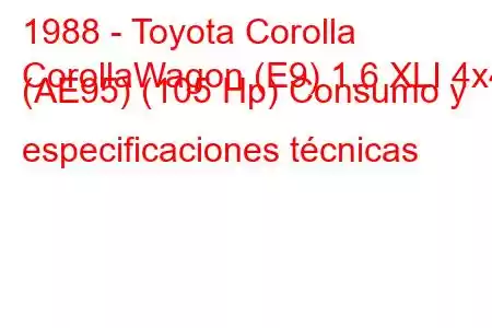 1988 - Toyota Corolla
CorollaWagon (E9) 1.6 XLI 4x4 (AE95) (105 Hp) Consumo y especificaciones técnicas