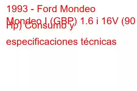 1993 - Ford Mondeo
Mondeo I (GBP) 1.6 i 16V (90 Hp) Consumo y especificaciones técnicas