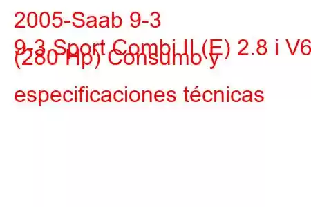 2005-Saab 9-3
9-3 Sport Combi II (E) 2.8 i V6 (280 Hp) Consumo y especificaciones técnicas