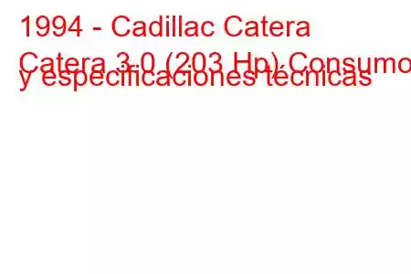 1994 - Cadillac Catera
Catera 3.0 (203 Hp) Consumo y especificaciones técnicas