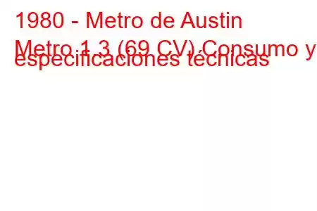 1980 - Metro de Austin
Metro 1.3 (69 CV) Consumo y especificaciones técnicas