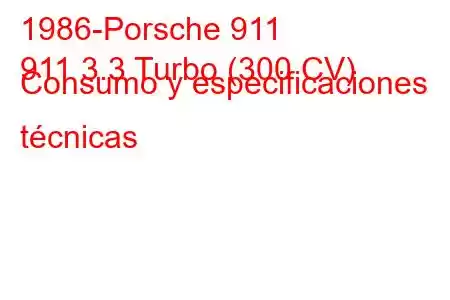 1986-Porsche 911
911 3.3 Turbo (300 CV) Consumo y especificaciones técnicas