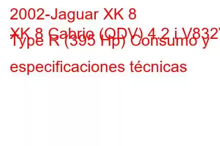 2002-Jaguar XK 8
XK 8 Cabrio (QDV) 4.2 i V832V Type R (395 Hp) Consumo y especificaciones técnicas