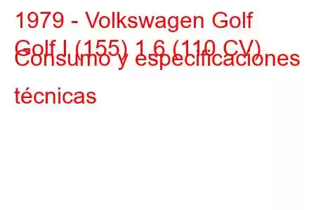 1979 - Volkswagen Golf
Golf I (155) 1.6 (110 CV) Consumo y especificaciones técnicas