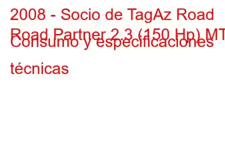 2008 - Socio de TagAz Road
Road Partner 2.3 (150 Hp) MT Consumo y especificaciones técnicas