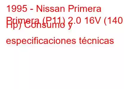 1995 - Nissan Primera
Primera (P11) 2.0 16V (140 Hp) Consumo y especificaciones técnicas