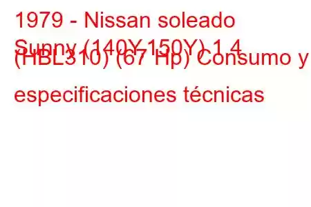 1979 - Nissan soleado
Sunny (140Y,150Y) 1.4 (HBL310) (67 Hp) Consumo y especificaciones técnicas