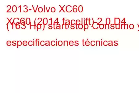 2013-Volvo XC60
XC60 (2014 facelift) 2.0 D4 (163 Hp) start/stop Consumo y especificaciones técnicas