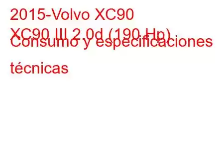 2015-Volvo XC90
XC90 III 2.0d (190 Hp) Consumo y especificaciones técnicas