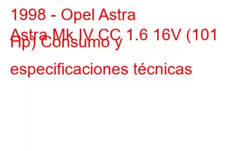 1998 - Opel Astra
Astra Mk IV CC 1.6 16V (101 Hp) Consumo y especificaciones técnicas