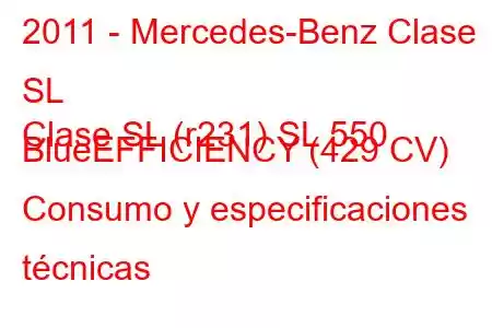 2011 - Mercedes-Benz Clase SL
Clase SL (r231) SL 550 BlueEFFICIENCY (429 CV) Consumo y especificaciones técnicas