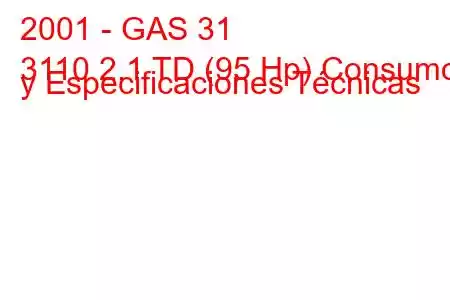 2001 - GAS 31
3110 2.1 TD (95 Hp) Consumo y Especificaciones Técnicas