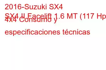 2016-Suzuki SX4
SX4 II Facelift 1.6 MT (117 Hp) 4x4 Consumo y especificaciones técnicas