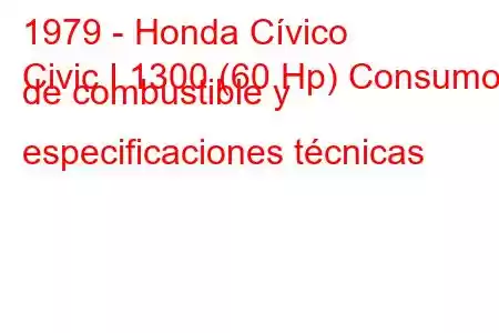 1979 - Honda Cívico
Civic I 1300 (60 Hp) Consumo de combustible y especificaciones técnicas