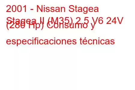 2001 - Nissan Stagea
Stagea II (M35) 2.5 V6 24V (280 Hp) Consumo y especificaciones técnicas