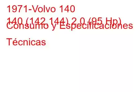 1971-Volvo 140
140 (142,144) 2.0 (95 Hp) Consumo y Especificaciones Técnicas