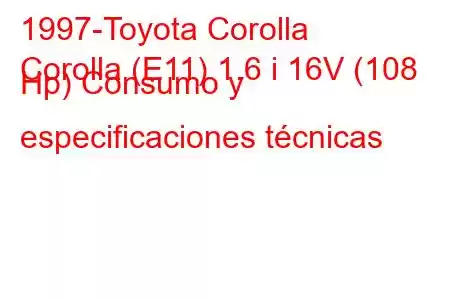 1997-Toyota Corolla
Corolla (E11) 1.6 i 16V (108 Hp) Consumo y especificaciones técnicas