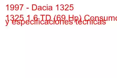 1997 - Dacia 1325
1325 1.6 TD (69 Hp) Consumo y especificaciones técnicas