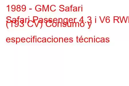 1989 - GMC Safari
Safari Passenger 4.3 i V6 RWD (193 CV) Consumo y especificaciones técnicas