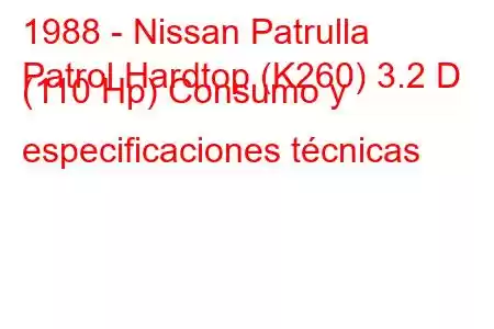 1988 - Nissan Patrulla
Patrol Hardtop (K260) 3.2 D (110 Hp) Consumo y especificaciones técnicas