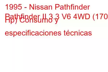 1995 - Nissan Pathfinder
Pathfinder II 3.3 V6 4WD (170 Hp) Consumo y especificaciones técnicas