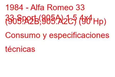 1984 - Alfa Romeo 33
33 Sport (905A) 1.5 4x4 (905.A2B,905.A2C) (90 Hp) Consumo y especificaciones técnicas