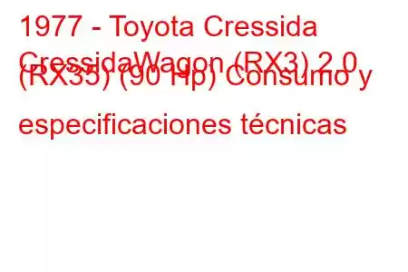 1977 - Toyota Cressida
CressidaWagon (RX3) 2.0 (RX35) (90 Hp) Consumo y especificaciones técnicas